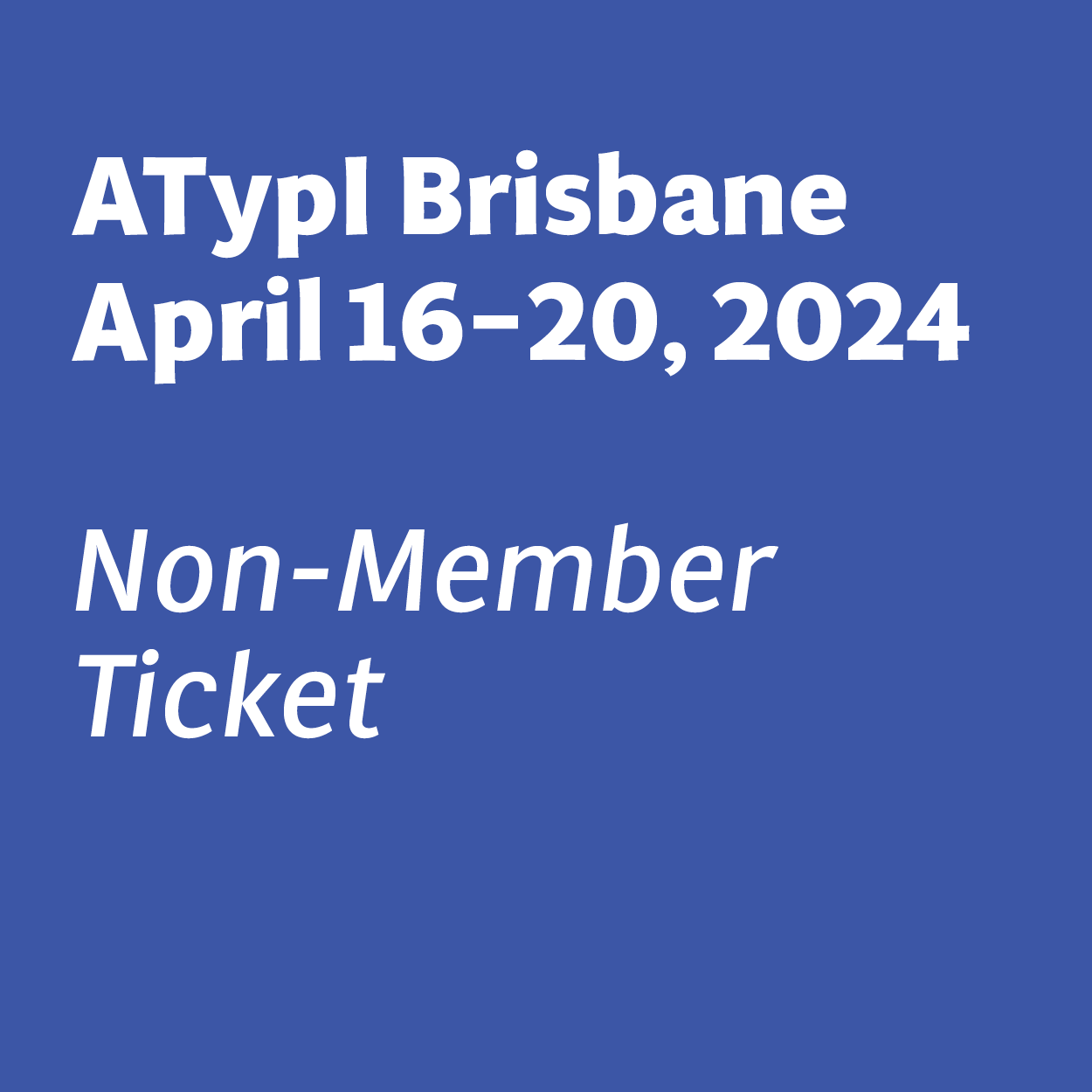 ATypI 2024 Brisbane Non-Member Conference Ticket